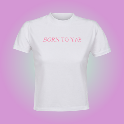 Born To Yap Crop Top