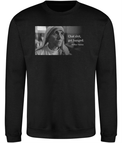 Chat Shit, Get Banged Graphic Sweatshirt