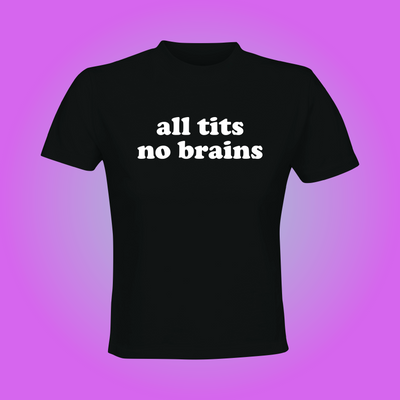 All Tits, No Brain Crop Top