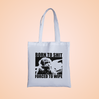 Born to Shit, Forced to Wipe Graphic Tote Bag