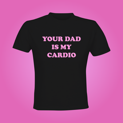 Your Dad is my Cardio Crop Top