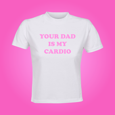 Your Dad is my Cardio Crop Top